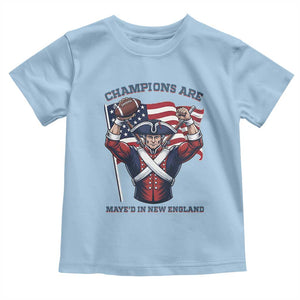 Champions Are Maye'd In New England Toddler T Shirt Funny Quarterback Football Fan TS12 Light Blue Print Your Wear