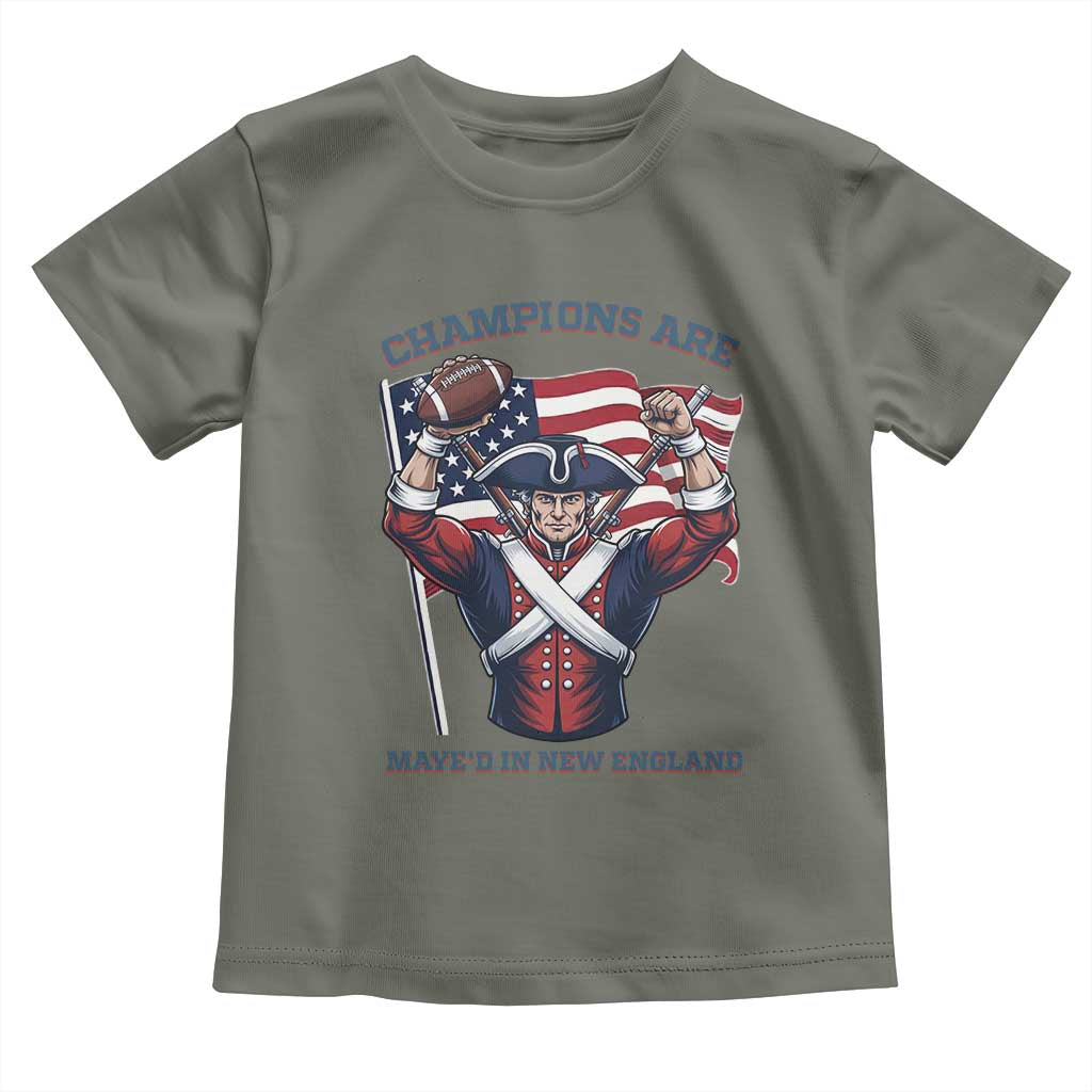 Champions Are Maye'd In New England Toddler T Shirt Funny Quarterback Football Fan TS12 Military Green Print Your Wear
