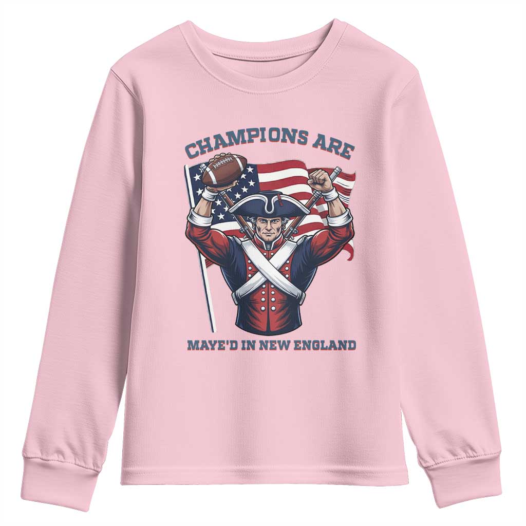 Champions Are Maye'd In New England Youth Sweatshirt Funny Quarterback Football Fan TS12 Light Pink Print Your Wear