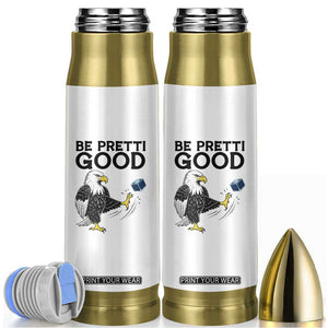 American Eagle Be Pretti Good Bullet Tumbler Minneapolis Support Gift TS12 White Print Your Wear