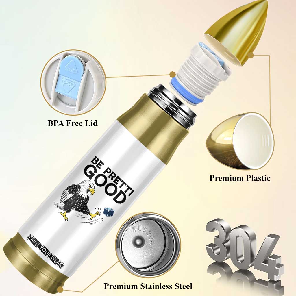 American Eagle Be Pretti Good Bullet Tumbler Minneapolis Support Gift TS12 Print Your Wear