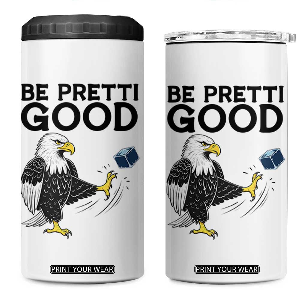 American Eagle Be Pretti Good 4 in 1 Can Cooler Tumbler Minneapolis Support Gift TS12 One Size: 16 oz White Print Your Wear
