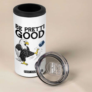 American Eagle Be Pretti Good 4 in 1 Can Cooler Tumbler Minneapolis Support Gift TS12 Print Your Wear
