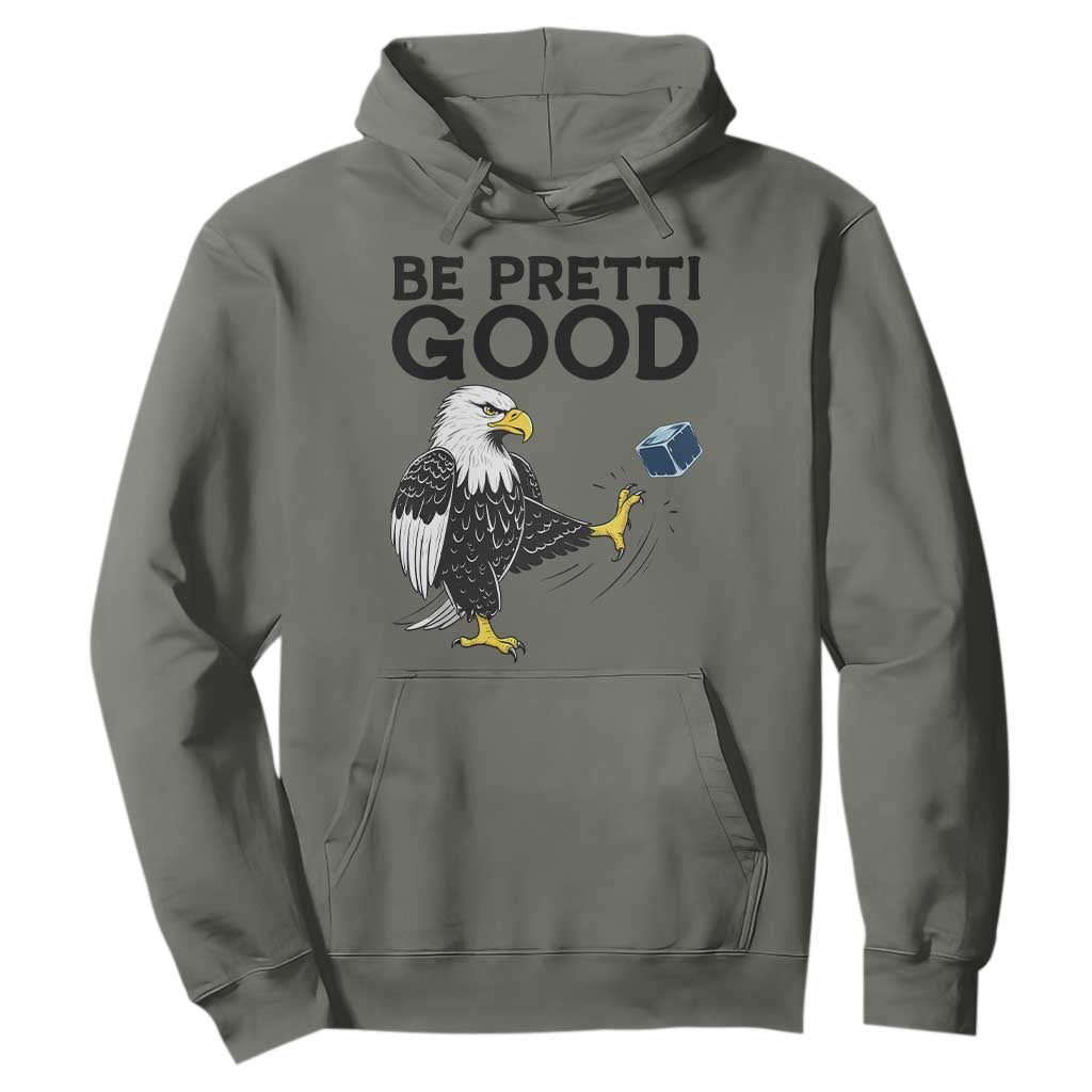 American Eagle Be Pretti Good Hoodie Minneapolis Support Gift TS12 Military Green Print Your Wear