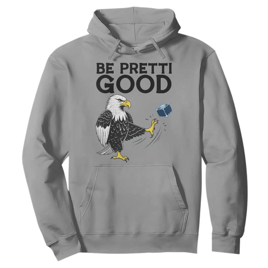 American Eagle Be Pretti Good Hoodie Minneapolis Support Gift TS12 Sport Gray Print Your Wear