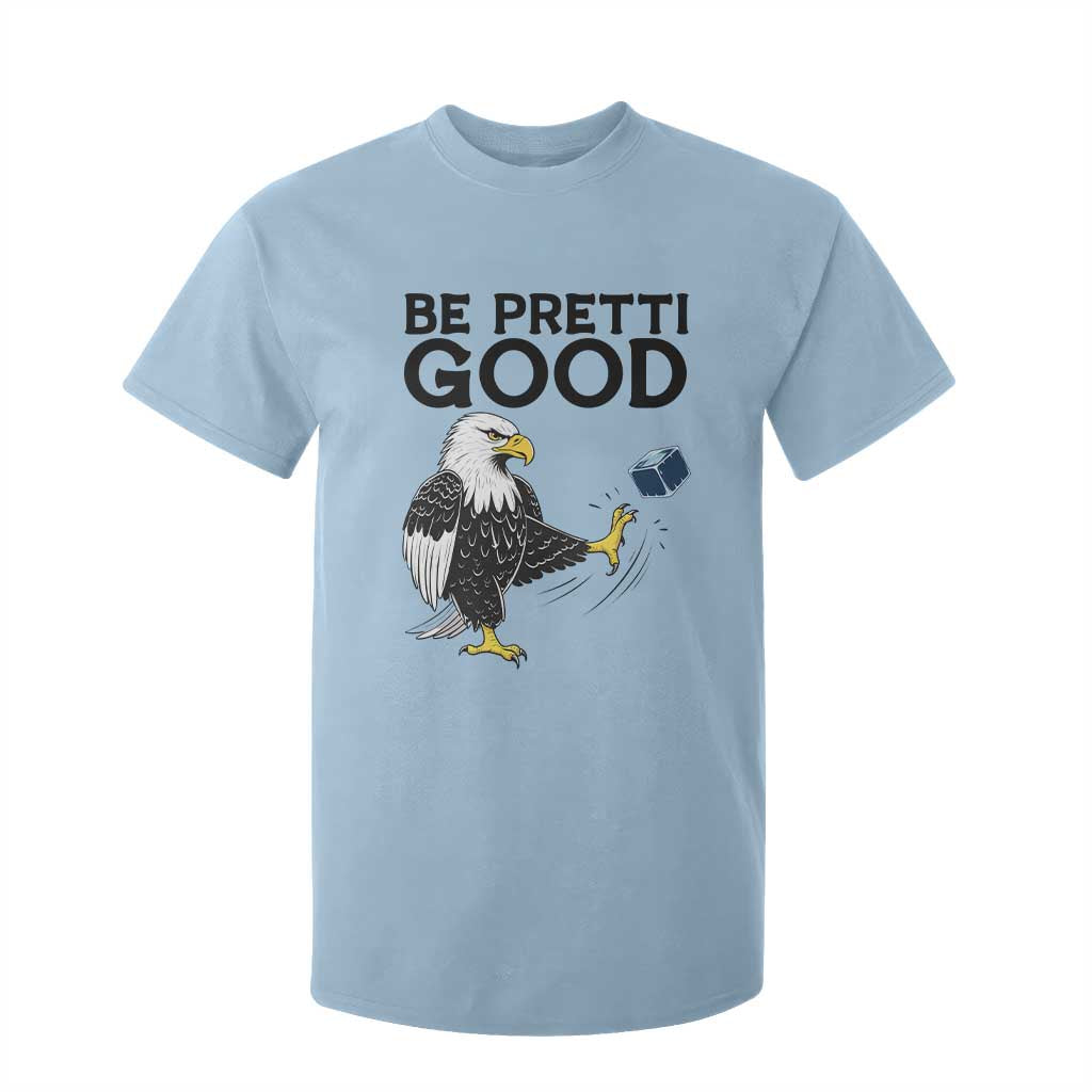 American Eagle Be Pretti Good T Shirt For Kid Minneapolis Support Gift TS12 Light Blue Print Your Wear