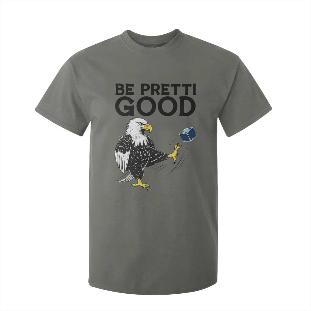 American Eagle Be Pretti Good T Shirt For Kid Minneapolis Support Gift TS12 Military Green Print Your Wear
