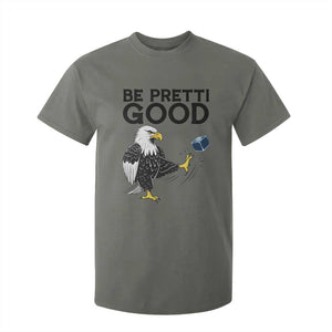 American Eagle Be Pretti Good T Shirt For Kid Minneapolis Support Gift TS12 Military Green Print Your Wear