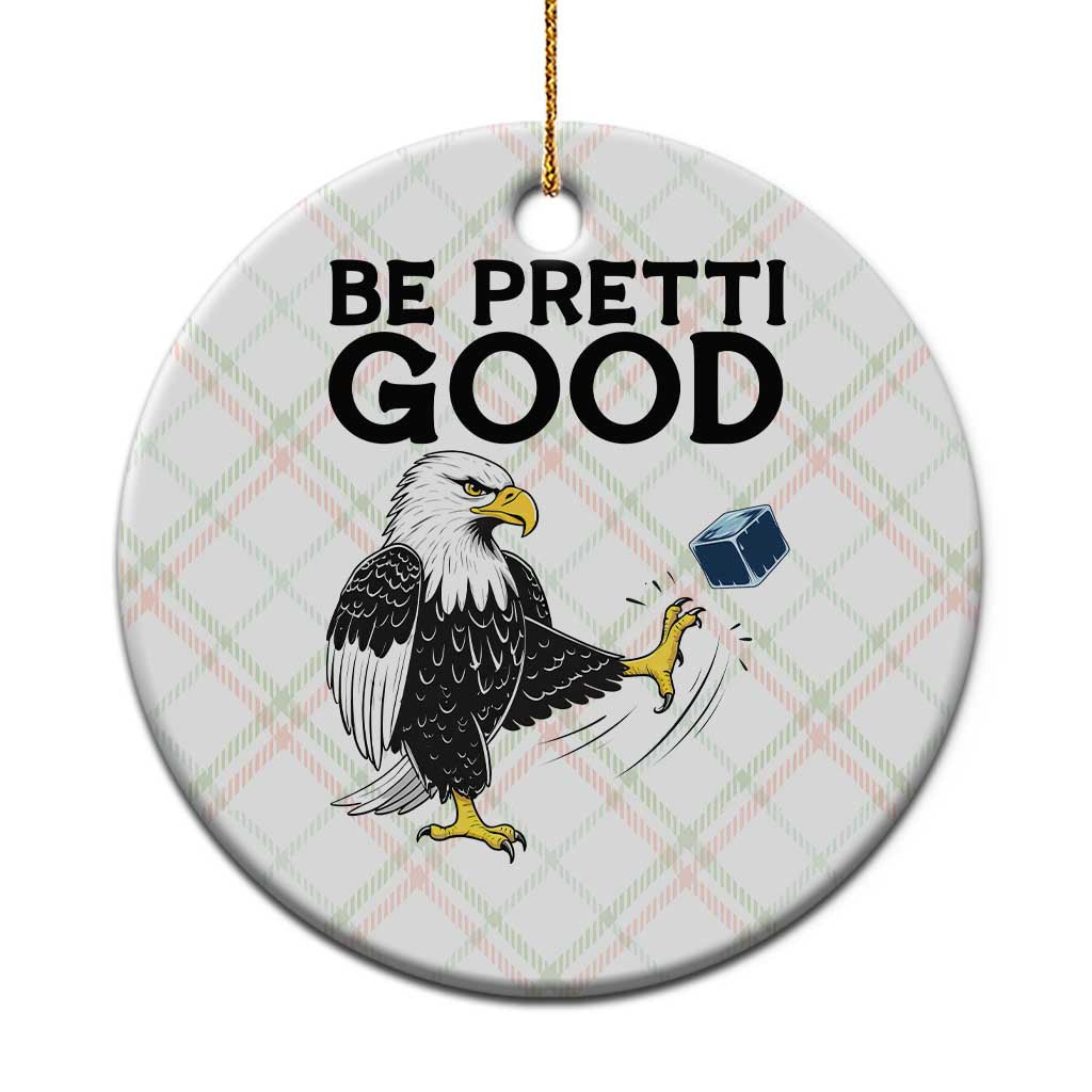 American Eagle Be Pretti Good Ceramic Ornament Minneapolis Support Gift TS12 1pc Christmas Plaid Print Your Wear