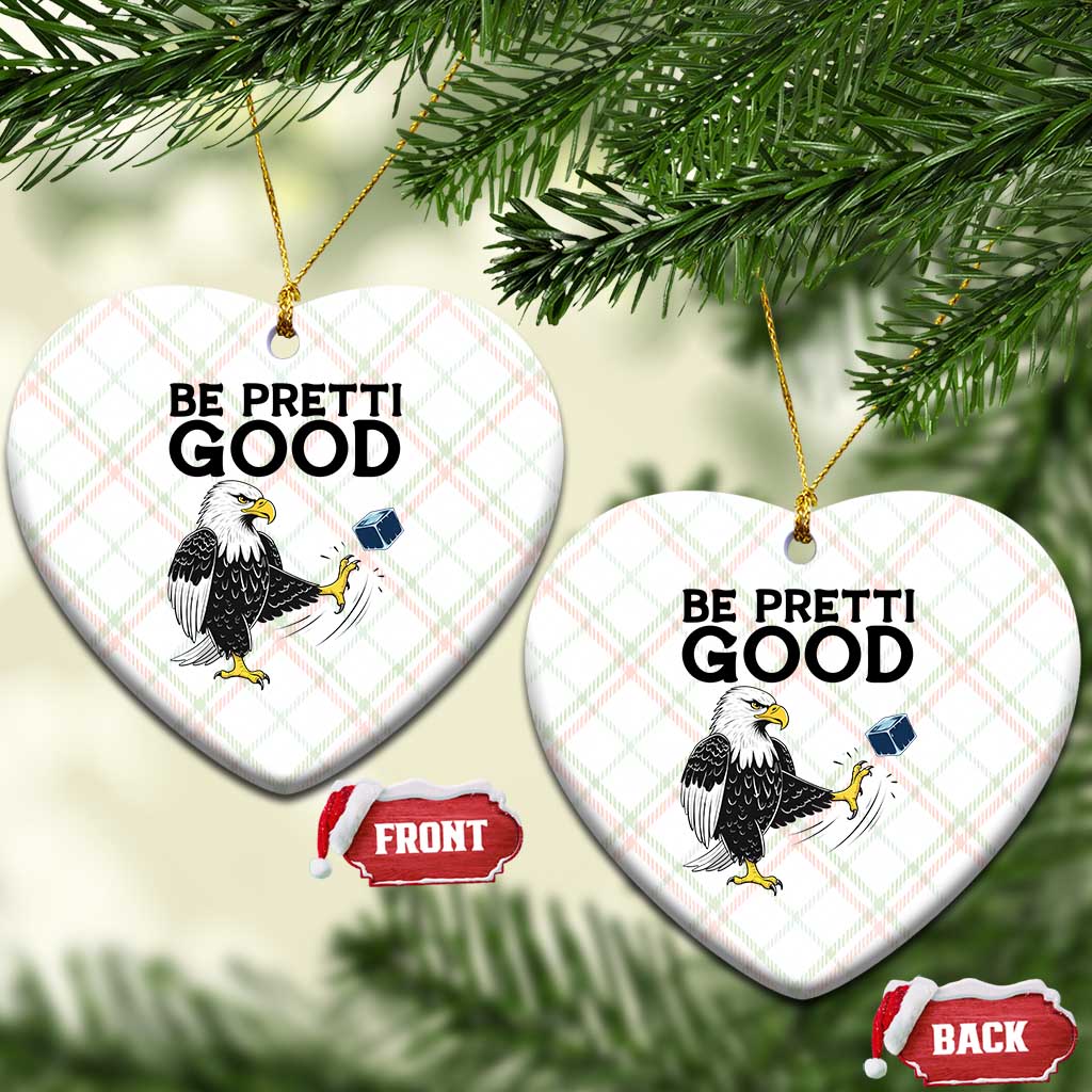 American Eagle Be Pretti Good Ceramic Ornament Minneapolis Support Gift TS12 Print Your Wear
