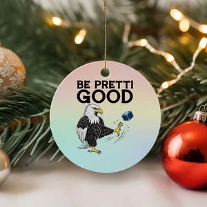 American Eagle Be Pretti Good Ceramic Ornament Minneapolis Support Gift TS12 1pc Pastel Print Your Wear