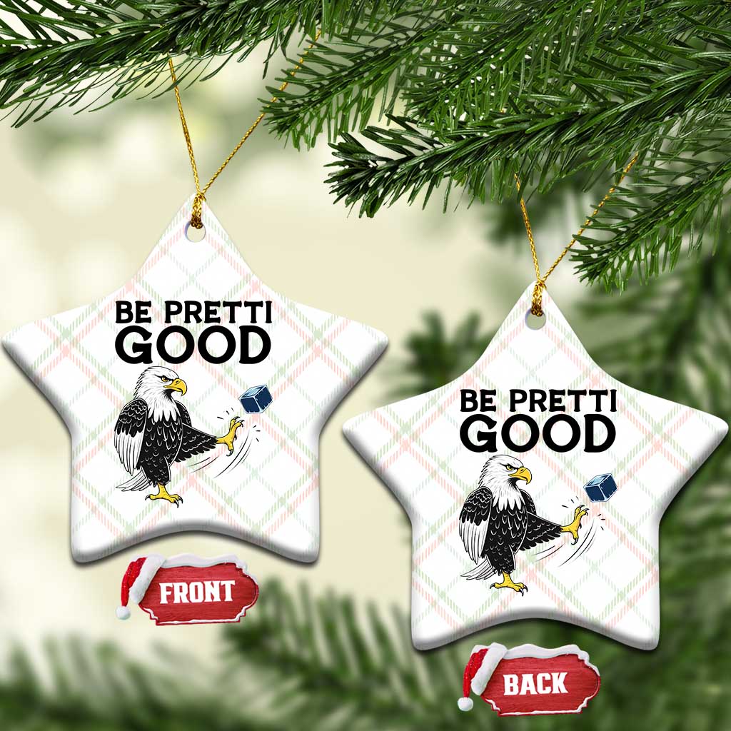 American Eagle Be Pretti Good Ceramic Ornament Minneapolis Support Gift TS12 Print Your Wear