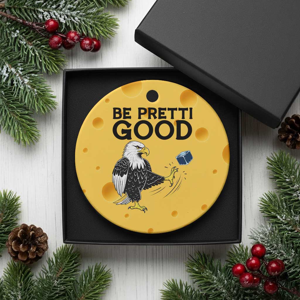 American Eagle Be Pretti Good Ceramic Ornament Minneapolis Support Gift TS12 1pc Yellow Cheese Print Your Wear