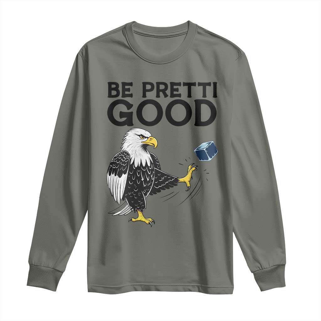 American Eagle Be Pretti Good Long Sleeve Shirt Minneapolis Support Gift TS12 Military Green Print Your Wear