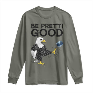 American Eagle Be Pretti Good Long Sleeve Shirt Minneapolis Support Gift TS12 Military Green Print Your Wear
