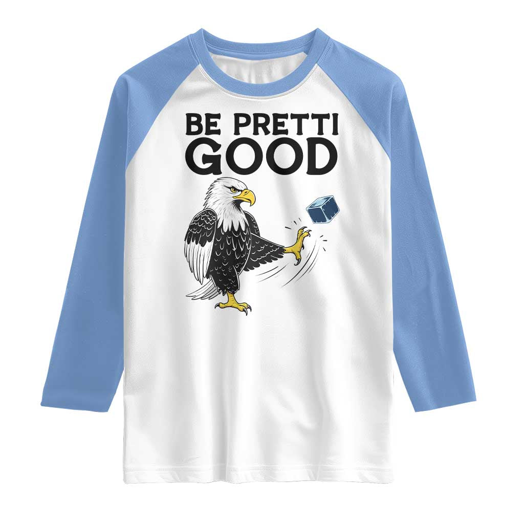 American Eagle Be Pretti Good Raglan Shirt Minneapolis Support Gift TS12 White Carolina Blue Print Your Wear