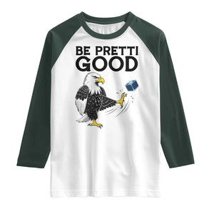 American Eagle Be Pretti Good Raglan Shirt Minneapolis Support Gift TS12 White Dark Forest Green Print Your Wear
