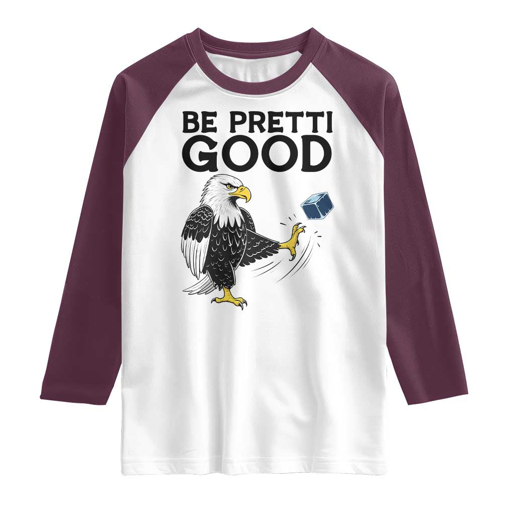 American Eagle Be Pretti Good Raglan Shirt Minneapolis Support Gift TS12 White Maroon Print Your Wear