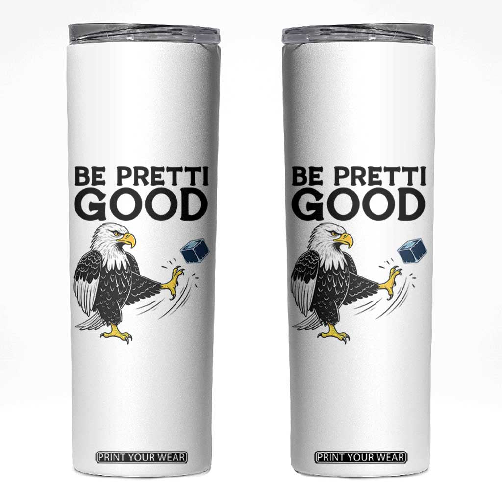 American Eagle Be Pretti Good Skinny Tumbler Minneapolis Support Gift TS12 White Print Your Wear