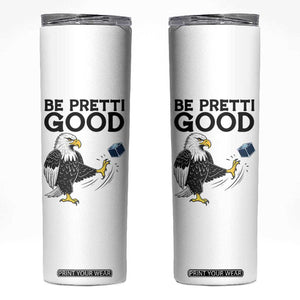 American Eagle Be Pretti Good Skinny Tumbler Minneapolis Support Gift TS12 White Print Your Wear