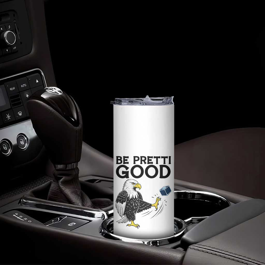 American Eagle Be Pretti Good Skinny Tumbler Minneapolis Support Gift TS12 Print Your Wear