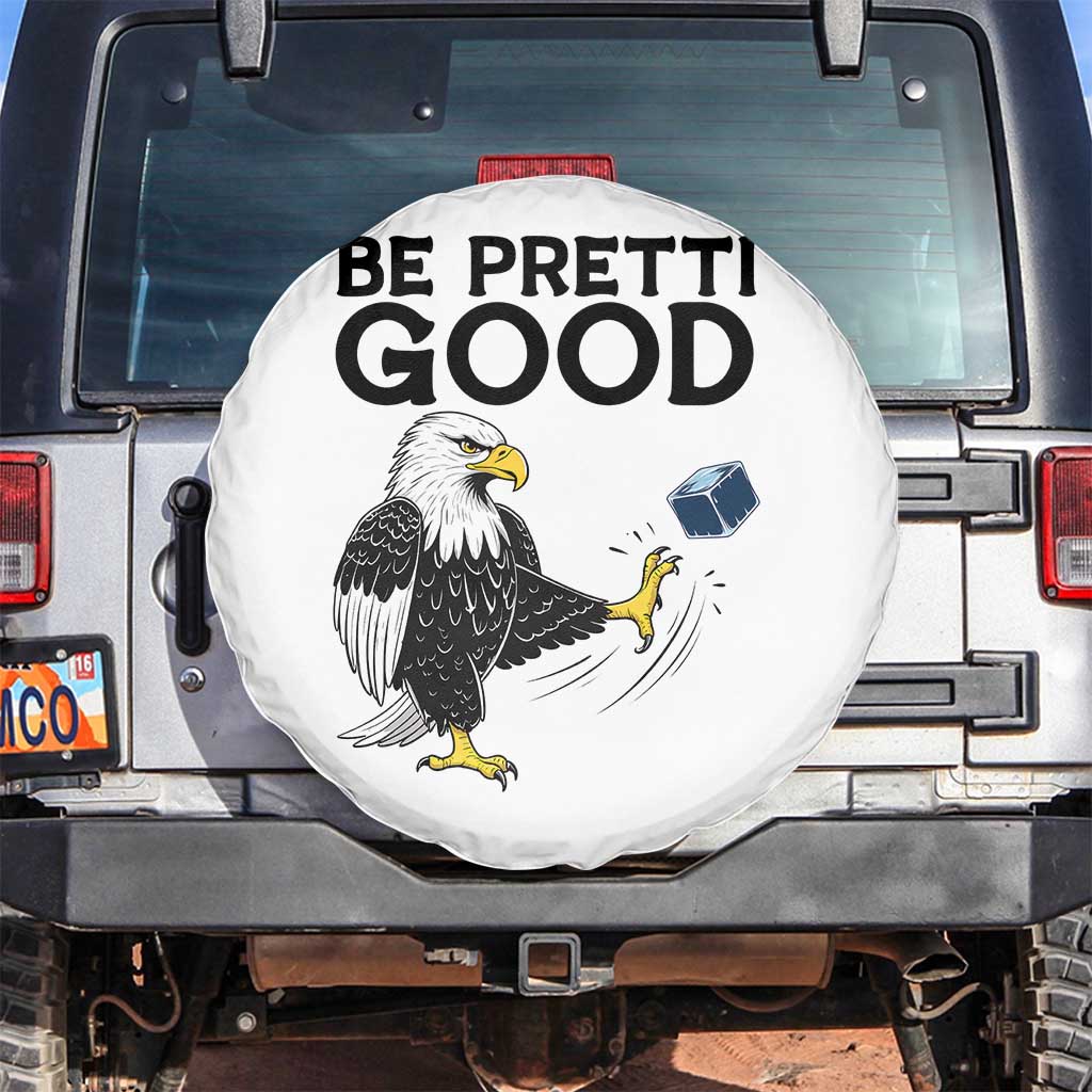 American Eagle Be Pretti Good Spare Tire Cover Minneapolis Support Gift TS12 No hole White Print Your Wear