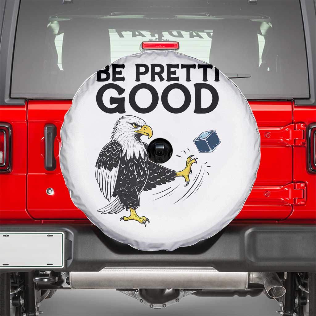 American Eagle Be Pretti Good Spare Tire Cover Minneapolis Support Gift TS12 White Print Your Wear