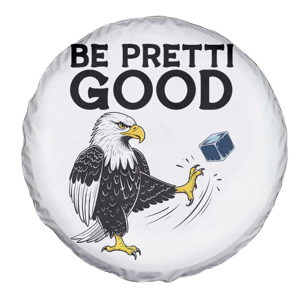 American Eagle Be Pretti Good Spare Tire Cover Minneapolis Support Gift TS12 Print Your Wear