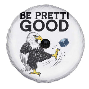 American Eagle Be Pretti Good Spare Tire Cover Minneapolis Support Gift TS12 Print Your Wear