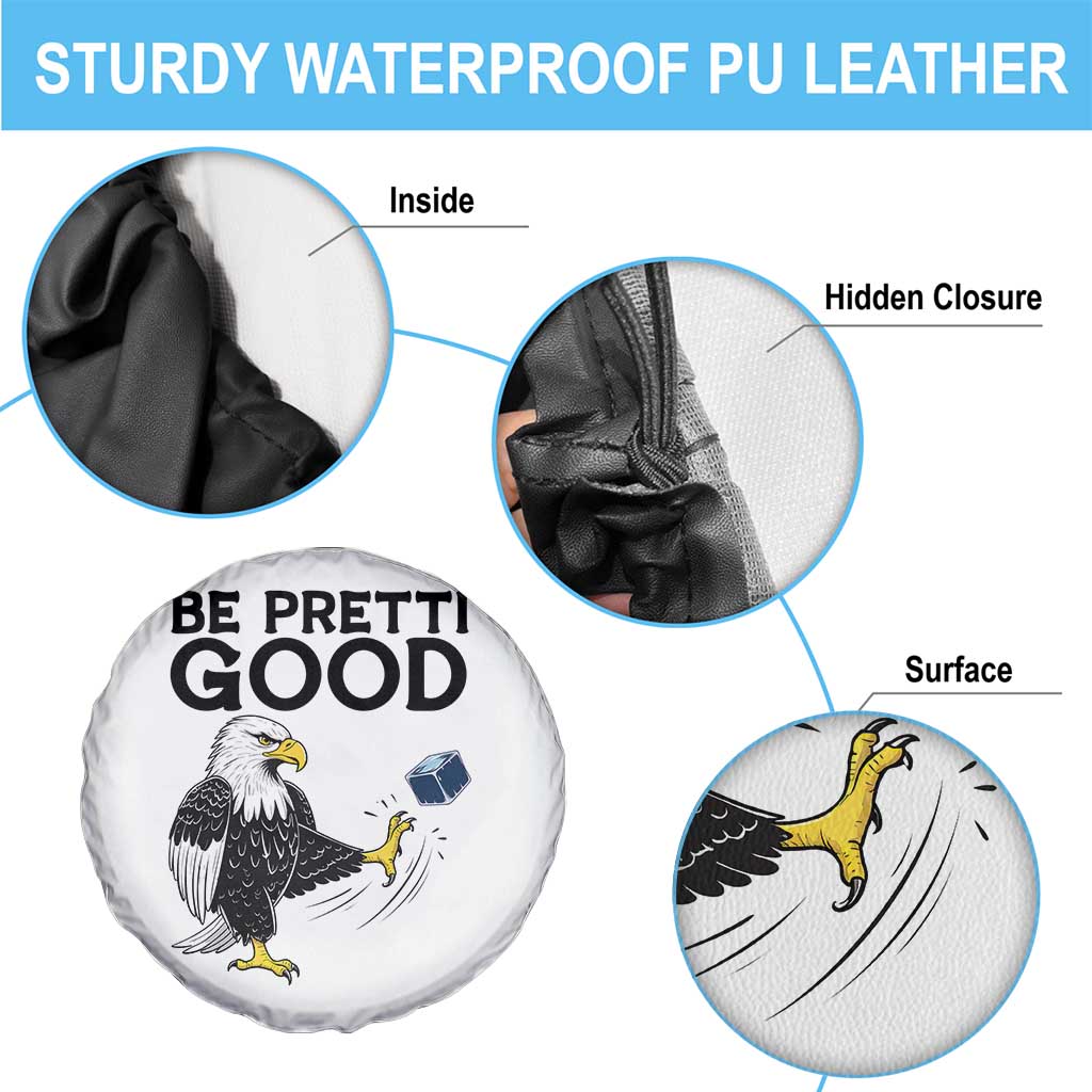 American Eagle Be Pretti Good Spare Tire Cover Minneapolis Support Gift TS12 Print Your Wear