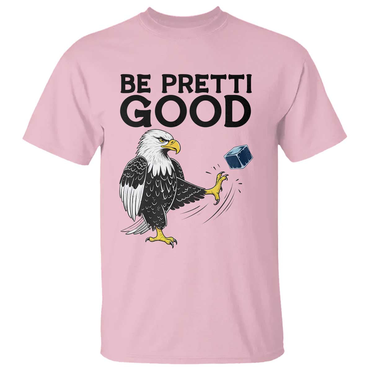 American Eagle Be Pretti Good T Shirt Minneapolis Support Gift TS12 Light Pink Print Your Wear