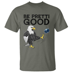 American Eagle Be Pretti Good T Shirt Minneapolis Support Gift TS12 Military Green Print Your Wear
