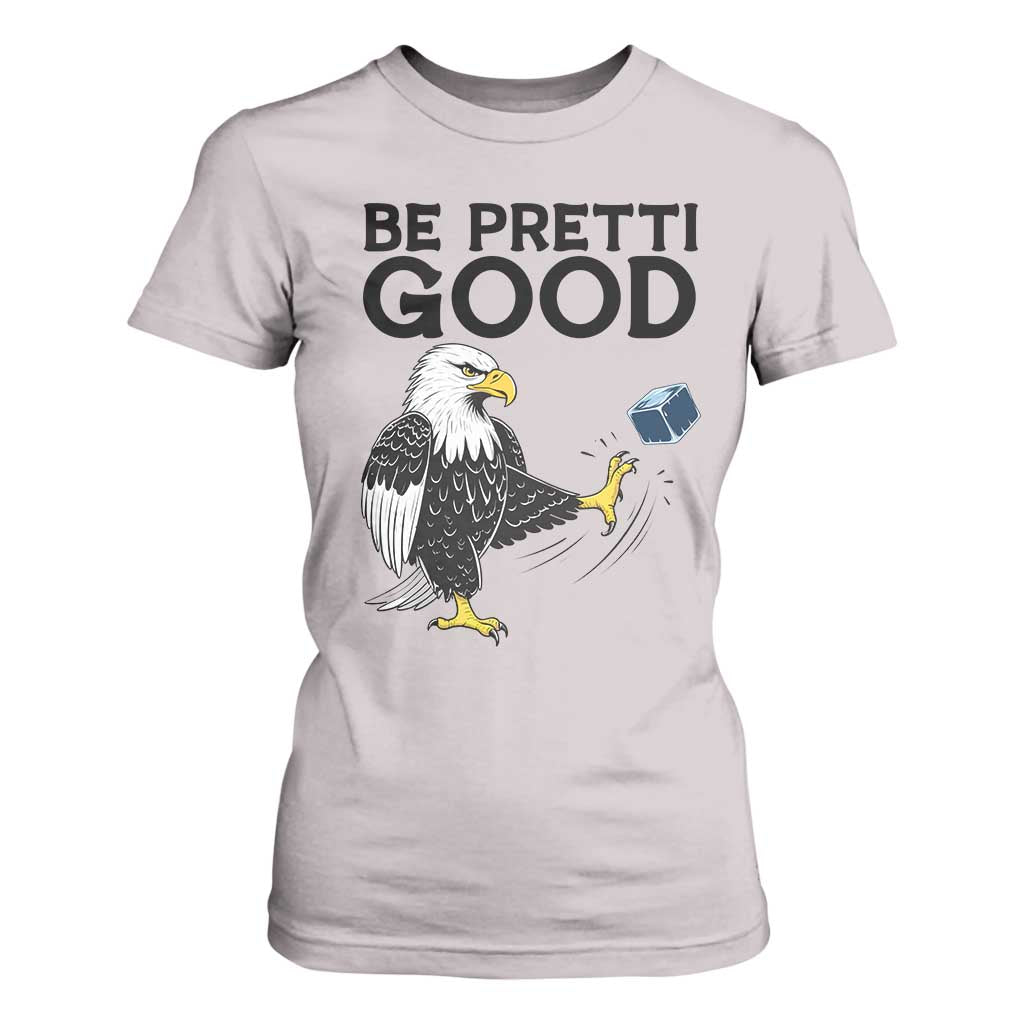 American Eagle Be Pretti Good T Shirt For Women Minneapolis Support Gift TS12 Ice Gray Print Your Wear