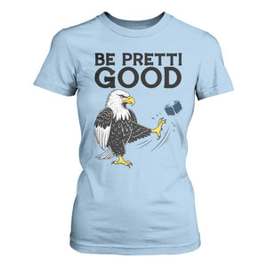 American Eagle Be Pretti Good T Shirt For Women Minneapolis Support Gift TS12 Light Blue Print Your Wear
