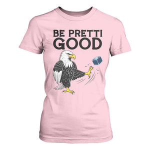 American Eagle Be Pretti Good T Shirt For Women Minneapolis Support Gift TS12 Light Pink Print Your Wear