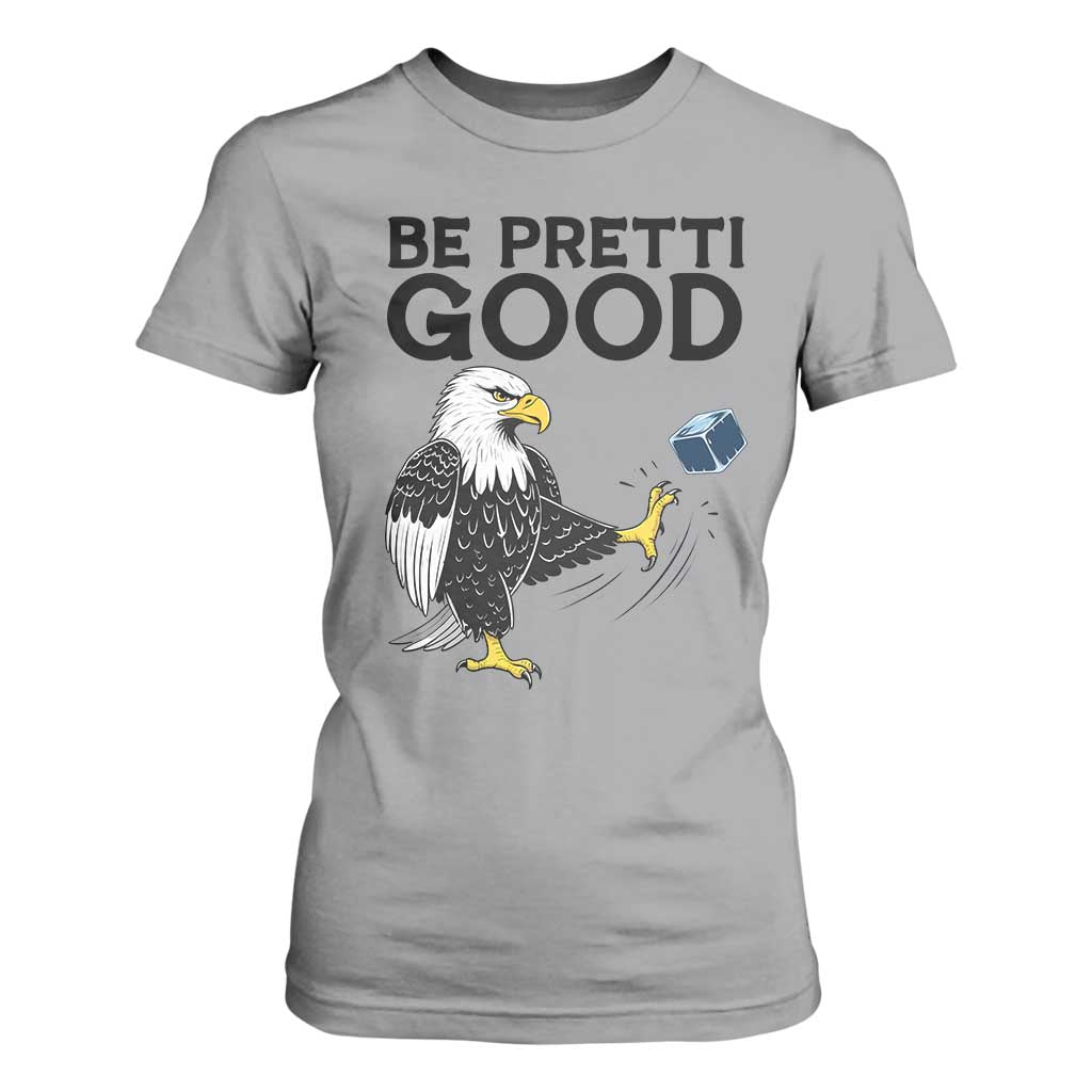 American Eagle Be Pretti Good T Shirt For Women Minneapolis Support Gift TS12 Sport Gray Print Your Wear