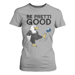 American Eagle Be Pretti Good T Shirt For Women Minneapolis Support Gift TS12 Sport Gray Print Your Wear