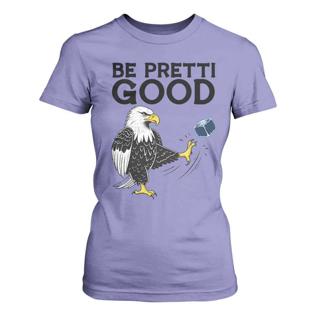 American Eagle Be Pretti Good T Shirt For Women Minneapolis Support Gift TS12 Violet Print Your Wear