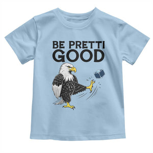 American Eagle Be Pretti Good Toddler T Shirt Minneapolis Support Gift TS12 Light Blue Print Your Wear