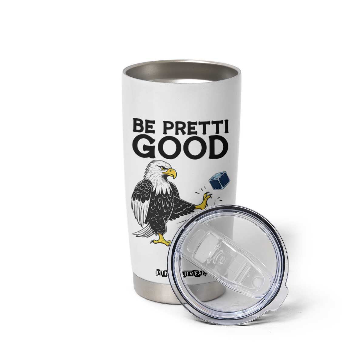 American Eagle Be Pretti Good Tumbler Cup Minneapolis Support Gift TS12 Print Your Wear