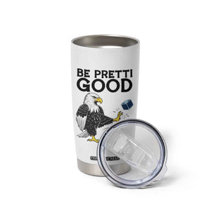 American Eagle Be Pretti Good Tumbler Cup Minneapolis Support Gift TS12 Print Your Wear