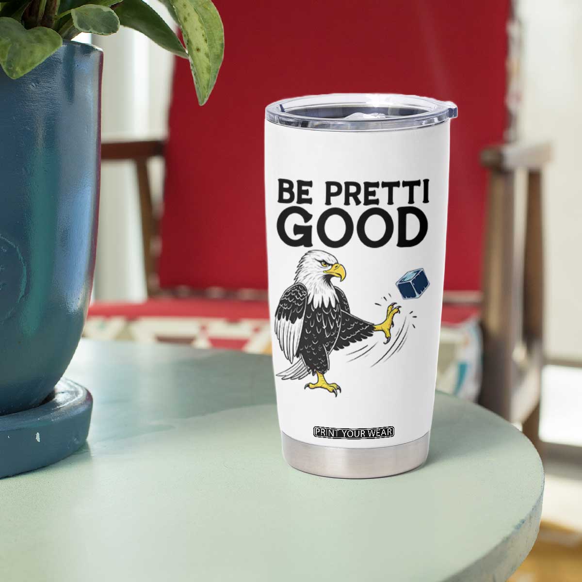 American Eagle Be Pretti Good Tumbler Cup Minneapolis Support Gift TS12 Print Your Wear