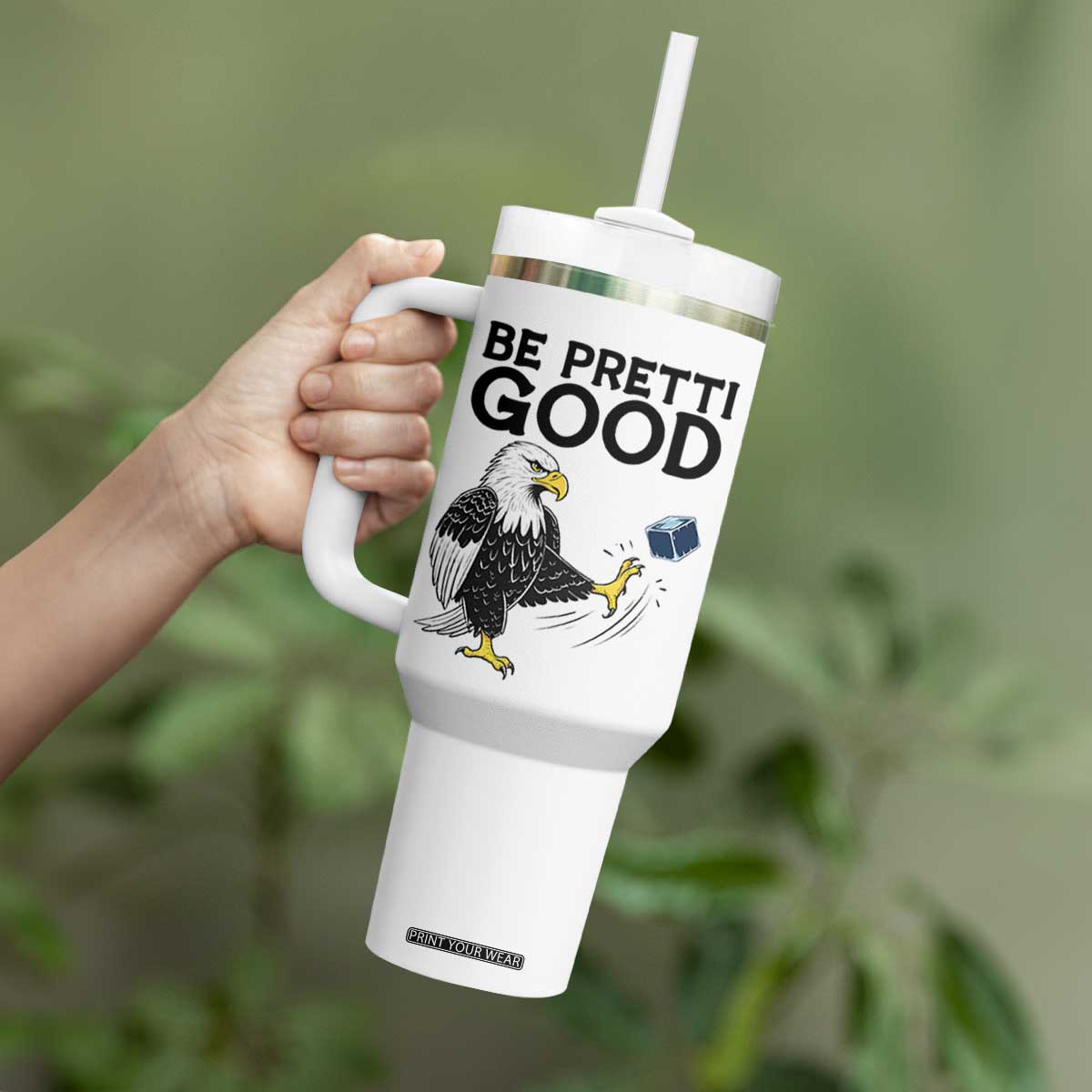 American Eagle Be Pretti Good Tumbler With Handle Minneapolis Support Gift TS12 Print Your Wear