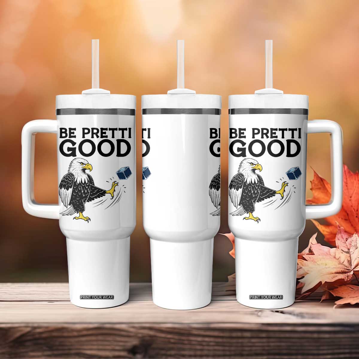 American Eagle Be Pretti Good Tumbler With Handle Minneapolis Support Gift TS12 Print Your Wear