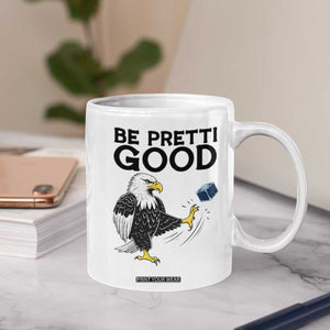 American Eagle Be Pretti Good Coffee Mug Minneapolis Support Gift TS12 Print Your Wear
