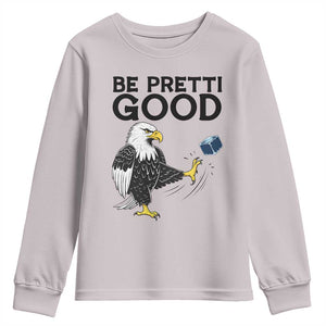 American Eagle Be Pretti Good Youth Sweatshirt Minneapolis Support Gift TS12 Ice Gray Print Your Wear