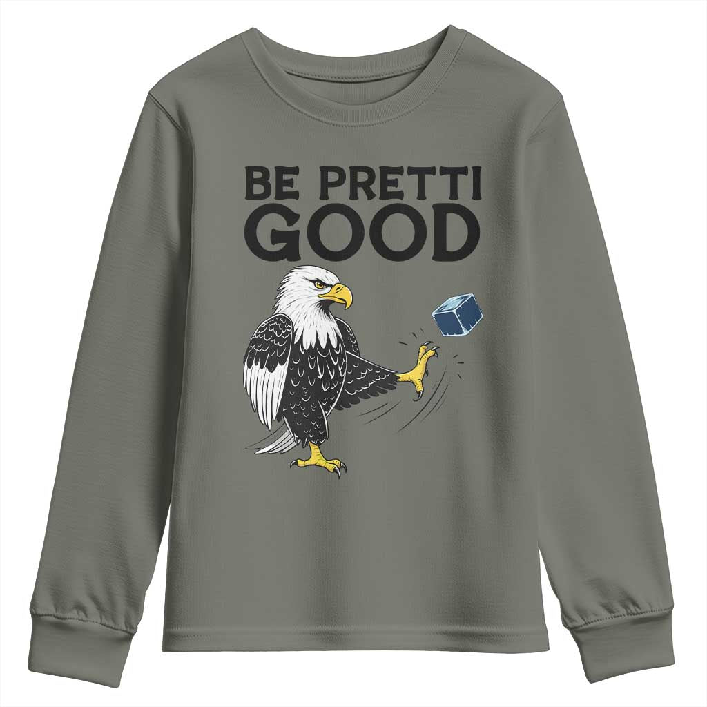 American Eagle Be Pretti Good Youth Sweatshirt Minneapolis Support Gift TS12 Military Green Print Your Wear
