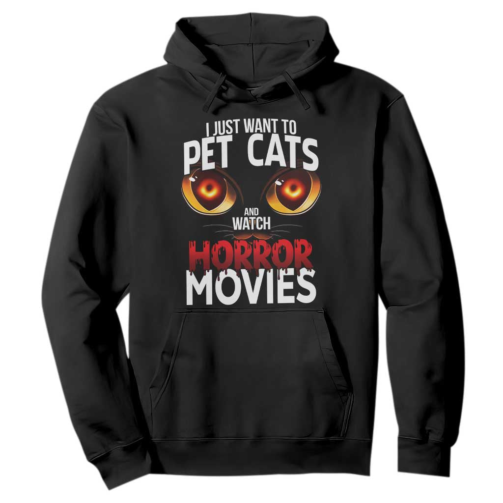 I Just Want To Pet Cats And Watch Horror Movies Hoodie TS12 Black Print Your Wear
