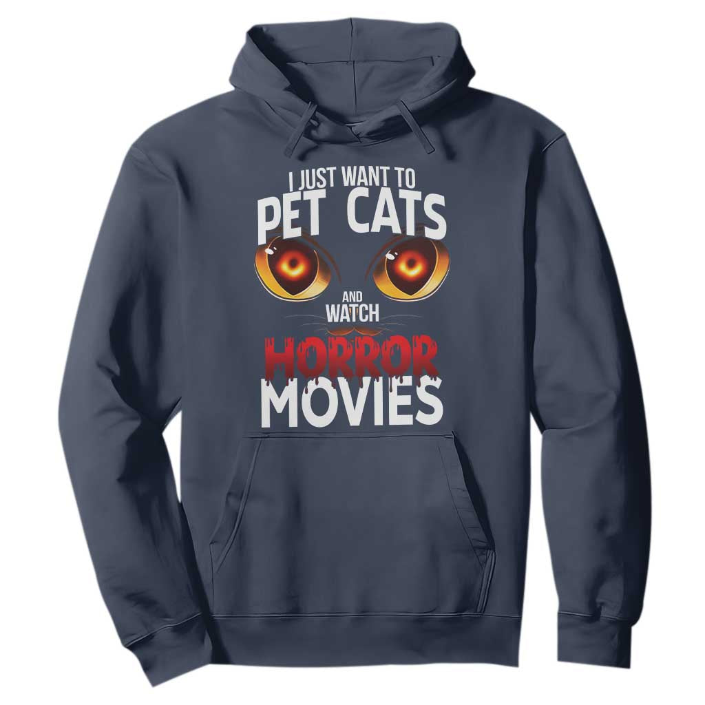 I Just Want To Pet Cats And Watch Horror Movies Hoodie TS12 Navy Print Your Wear