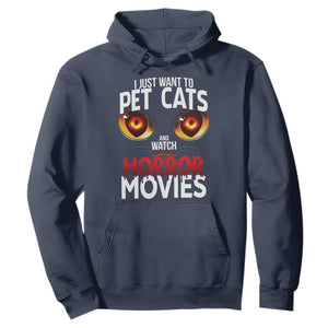 I Just Want To Pet Cats And Watch Horror Movies Hoodie TS12 Navy Print Your Wear